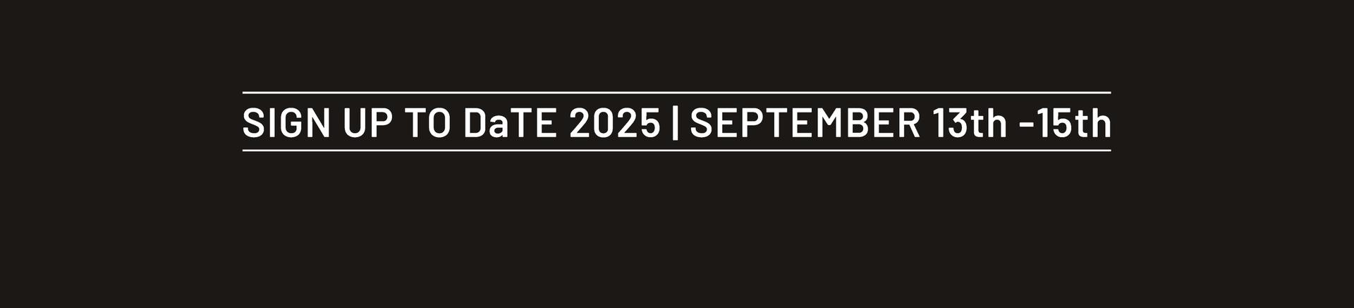 Sign up to DaTE 2025 | SEPTEMBER 13th -15th